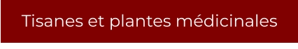 Tisanes et plantes médicinales