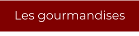 Les gourmandises