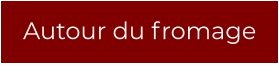Autour du fromage